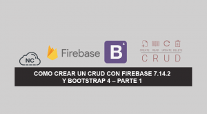 Como Crear un CRUD con Firebase 7.14.2 y Bootstrap 4 – Parte 1 Como Crear un CRUD con Firebase 7.14.2 y Bootstrap 4 – Parte 1
