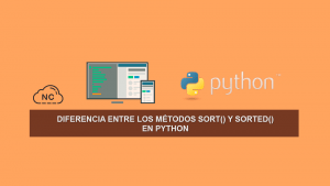 Diferencia entre los métodos sort() y sorted() en Python Diferencia entre los métodos sort() y sorted() en Python