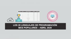 Los 20 Lenguajes de Programación más Populares – Abril 2020 Los 20 Lenguajes de Programación más Populares – Abril 2020