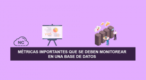 Métricas importantes que se deben monitorear en una Base de Datos Métricas importantes que se deben monitorear en una Base de Datos