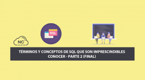 Términos y Conceptos de SQL que son Imprescindibles Conocer – Parte 2 (Final) Términos y Conceptos de SQL que son Imprescindibles Conocer – Parte 2 (Final)