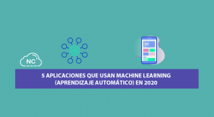 5 Aplicaciones que usan Machine Learning (Aprendizaje Automático) en 2020 5 Aplicaciones que usan Machine Learning (Aprendizaje Automático) en 2020
