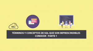 Términos y Conceptos de SQL que son Imprescindibles Conocer – Parte 1 Términos y Conceptos de SQL que son Imprescindibles Conocer – Parte 1