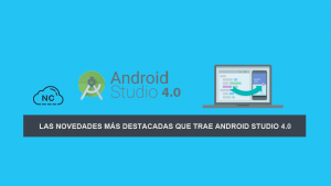 Las Novedades más Destacadas que trae Android Studio 4.0 Las Novedades más Destacadas que trae Android Studio 4.0
