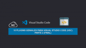 10 Plugins Geniales para Visual Studio Code (VSC) – Parte 2 (Final) 10 Plugins Geniales para Visual Studio Code (VSC) – Parte 2 (Final)