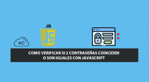 Como Verificar si 2 Contraseñas Coinciden o son Iguales con JavaScript Como Verificar si 2 Contraseñas Coinciden o son Iguales con JavaScript