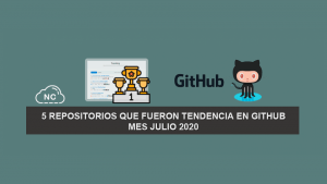 5 Repositorios que Fueron Tendencia en GitHub – Mes Julio 2020 5 Repositorios que Fueron Tendencia en GitHub – Mes Julio 2020