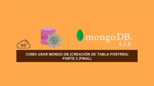 Como usar MongoDB (Creación de Tabla Postres) – Parte 2 (Final) Como usar MongoDB (Creación de Tabla Postres) – Parte 2 (Final)