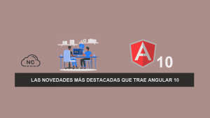 Las Novedades más destacadas que trae Angular 10 Las Novedades más destacadas que trae Angular 10