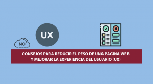 Consejos para reducir el peso de una Página Web y mejorar la Experiencia del Usuario (UX) Consejos para reducir el peso de una Página Web y mejorar la Experiencia del Usuario (UX)