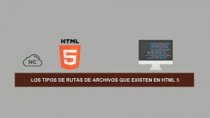 Los Tipos de Rutas de Archivos que existen en HTML 5 Los Tipos de Rutas de Archivos que existen en HTML 5