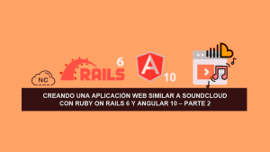 Creando una Aplicación Web similar a SoundCloud con Ruby on Rails 6 y Angular 10 – Parte 2 Creando una Aplicación Web similar a SoundCloud con Ruby on Rails 6 y Angular 10 – Parte 2