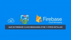 Que es Firebase Cloud Messaging (FCM) y otros Detalles Que es Firebase Cloud Messaging (FCM) y otros Detalles