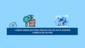 5 Ideas Geniales para Proyectos de Data Science (Ciencia de Datos) 5 Ideas Geniales para Proyectos de Data Science (Ciencia de Datos)