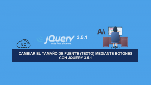 Cambiar el tamaño de Fuente (Texto) mediante Botones con jQuery 3.5.1 Cambiar el tamaño de Fuente (Texto) mediante Botones con jQuery 3.5.1