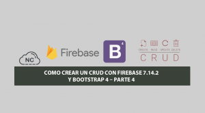 Como Crear un CRUD con Firebase 7.14.2 y Bootstrap 4 – Parte 4 Como Crear un CRUD con Firebase 7.14.2 y Bootstrap 4 – Parte 4