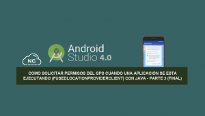 Como Solicitar Permisos del GPS Cuando una Aplicación se esta ejecutando (FusedLocationProviderClient) con Java – Parte 3 (Final) Como Solicitar Permisos del GPS Cuando una Aplicación se esta ejecutando (FusedLocationProviderClient) con Java – Parte 3 (Final)