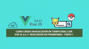 Como Crear un Buscador en Tiempo Real con Vue JS 2.6.11 (Buscador de Pokemones) – Parte 1 Como Crear un Buscador en Tiempo Real con Vue JS 2.6.11 (Buscador de Pokemones) – Parte 1
