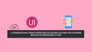 5 Consejos para crear Interfaces de Usuario (UI) para aplicaciones móviles de Mensajería o Chat 5 Consejos para crear Interfaces de Usuario (UI) para aplicaciones móviles de Mensajería o Chat