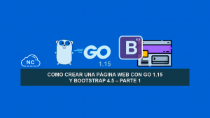 Como Crear una Página Web con Go 1.15 y Bootstrap 4.5 – Parte 1 Como Crear una Página Web con Go 1.15 y Bootstrap 4.5 – Parte 1