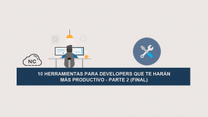 10 Herramientas para Developers que te Harán más Productivo – Parte 2 (Final) 10 Herramientas para Developers que te Harán más Productivo – Parte 2 (Final)