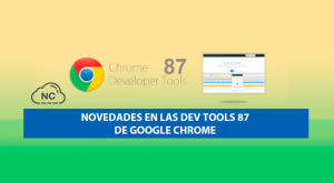Novedades en las Dev Tools 87 de Google Chrome Novedades en las Dev Tools 87 de Google Chrome