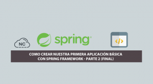 Como Crear Nuestra Primera Aplicación Básica con Spring Framework – Parte 2 (Final) Como Crear Nuestra Primera Aplicación Básica con Spring Framework – Parte 2 (Final)