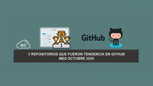 5 Repositorios que Fueron Tendencia en GitHub – Mes Octubre 2020 5 Repositorios que Fueron Tendencia en GitHub – Mes Octubre 2020