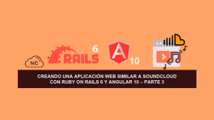 Creando una Aplicación Web similar a SoundCloud con Ruby on Rails 6 y Angular 10 – Parte 3 Creando una Aplicación Web similar a SoundCloud con Ruby on Rails 6 y Angular 10 – Parte 3