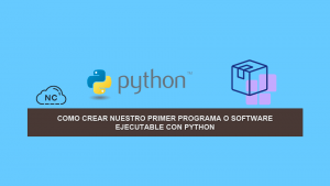 Como Crear Nuestro Primer Programa o Software con Python Como Crear Nuestro Primer Programa o Software con Python