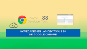 Novedades en las Dev Tools 88 de Google Chrome Novedades en las Dev Tools 88 de Google Chrome