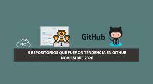 5 Repositorios que Fueron Tendencia en GitHub – Mes Noviembre 2020 5 Repositorios que Fueron Tendencia en GitHub – Mes Noviembre 2020