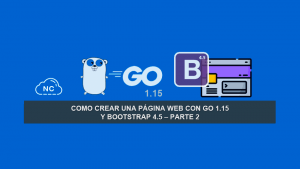Como Crear una Página Web con Go 1.15 y Bootstrap 4.5 – Parte 2 Como Crear una Página Web con Go 1.15 y Bootstrap 4.5 – Parte 2