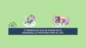 5 Tendencias que se darán en el Desarrollo FrontEnd para el 2021 5 Tendencias que se darán en el Desarrollo FrontEnd para el 2021