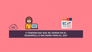 5 Tendencias que se darán en el Desarrollo BackEnd para el 2021 5 Tendencias que se darán en el Desarrollo BackEnd para el 2021