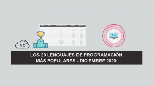 Los 20 Lenguajes de Programación más Populares – Diciembre 2020 Los 20 Lenguajes de Programación más Populares – Diciembre 2020