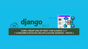 Como Crear una API REST con Django 3.1.1 + Consumir Datos en una Aplicación Android – Parte 2 Como Crear una API REST con Django 3.1.1 + Consumir Datos en una Aplicación Android – Parte 2