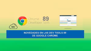 Novedades en las Dev Tools 89 de Google Chrome Novedades en las Dev Tools 89 de Google Chrome
