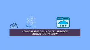 Componentes del Lado del Servidor en React JS (Preview) Componentes del Lado del Servidor en React JS (Preview)
