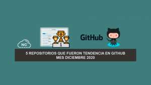 5 Repositorios que Fueron Tendencia en GitHub – Mes Diciembre 2020 5 Repositorios que Fueron Tendencia en GitHub – Mes Diciembre 2020