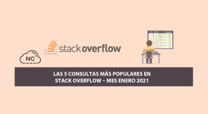 Las 5 Consultas más Populares en Stack Overflow – Mes Enero 2021 Las 5 Consultas más Populares en Stack Overflow – Mes Enero 2021