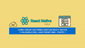 Como Crear un Formulario en React Native y Validarlo del Lado Front-end – Parte 1 Como Crear un Formulario en React Native y Validarlo del Lado Front-end – Parte 1