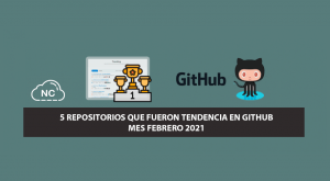 5 Repositorios que Fueron Tendencia en GitHub – Mes Febrero 2021 5 Repositorios que Fueron Tendencia en GitHub – Mes Febrero 2021