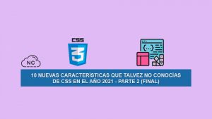 10 Nuevas Características que Talvez no Conocías de CSS en el Año 2021 – Parte 2 (Final) 10 Nuevas Características que Talvez no Conocías de CSS en el Año 2021 – Parte 2 (Final)