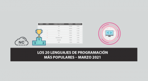 Los 20 Lenguajes de Programación más Populares – Marzo 2021 Los 20 Lenguajes de Programación más Populares – Marzo 2021