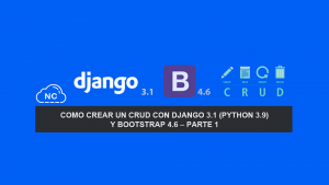 Como crear un CRUD con Django 3.1 (Python 3.9) y Bootstrap 4.6 – Parte 1 Como crear un CRUD con Django 3.1 (Python 3.9) y Bootstrap 4.6 – Parte 1