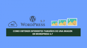 Como Obtener Diferentes Tamaños de una Imagen en WordPress 5.7 Como Obtener Diferentes Tamaños de una Imagen en WordPress 5.7