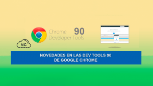Novedades en las Dev Tools 90 de Google Chrome Novedades en las Dev Tools 90 de Google Chrome