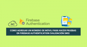 Como Agregar un Número de Móvil para hacer Pruebas en Firebase Authentication (Validación SMS) Como Agregar un Número de Móvil para hacer Pruebas en Firebase Authentication (Validación SMS)