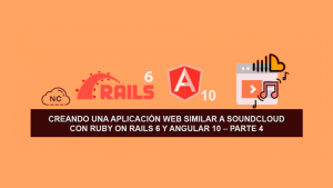 Creando una Aplicación Web similar a SoundCloud con Ruby on Rails 6 y Angular 10 – Parte 4 Creando una Aplicación Web similar a SoundCloud con Ruby on Rails 6 y Angular 10 – Parte 4